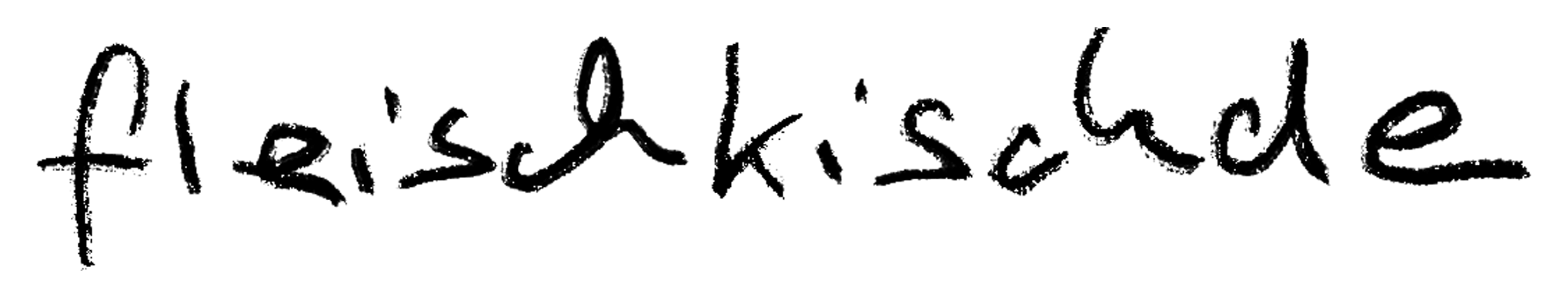 In Handschrift geschrieben: Fleischkischde